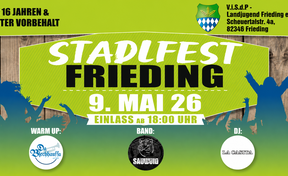Plakat für das Stadlfest Frieding am 9. Mai 2026 mit Einlass ab 18 Uhr, Logos von Warm-up, Band und DJ sowie dem Hinweis "Ab 16 Jahren & unter Vorbehalt"