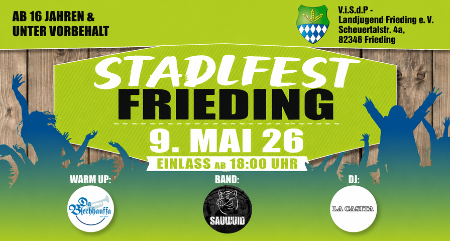 Plakat für das Stadlfest Frieding am 9. Mai 2026 mit Einlass ab 18 Uhr, Logos von Warm-up, Band und DJ sowie dem Hinweis "Ab 16 Jahren & unter Vorbehalt"